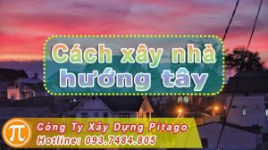 cách xây nhà hướng tây